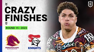 Crazy NRL Finishes | Brisbane Broncos v Newcastle Knights | Round 15, 2023