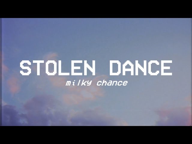 STOLEN DANCE - milky chance - lyrics class=