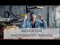 SIMPLE Advice for PHOTOGRAPHY INTERNSHIPS