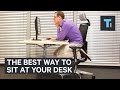 The best way to sit at your desk at work The best way to sit at your desk at work