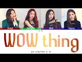 STATION X 0 슬기SEULGIX신비여자친구X청하X소연 'Wow Thing' Color Coded s HAN_ROM_ENG STATION X 0 슬기SEULGIX신비여자친구X청하X소연 'Wow Thing' Color Coded s HAN_ROM_ENG
