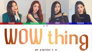 [STATION X 0] 슬기(SEULGI)X신비(여자친구)X청하X소연 'Wow Thing' (Color Coded Lyrics) [HAN_ROM_ENG]