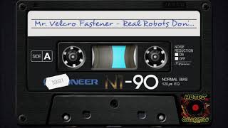 Mr. Velcro Fastener -  Real Robots Don't Die