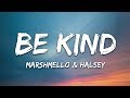 Marshmello & Halsey - Be Kind (Lyrics)