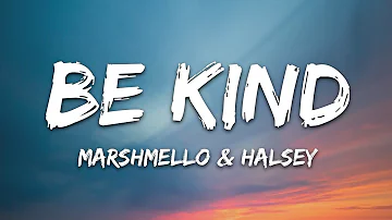 Marshmello & Halsey - Be Kind (Lyrics)