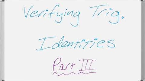 Verifying/Proving Trig Identities (Part 3)