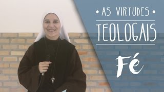 As Virtudes Teologais -  Fé - Ir. Maria Letícia