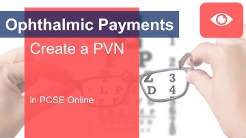 Ophthalmic Payments - Create a PVN using PCSE Online