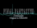 【Arr】prelude / Final Fantasy 7【original to REMAKE】