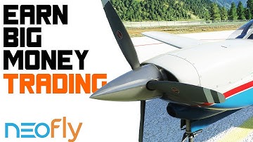 Neofly - How To Earn Big Money Trading | Microsoft Flight Simulator