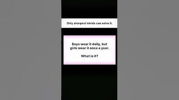 Brain Teaser: Boys Wear It Daily, Girls Once a Year – Can You Solve It?