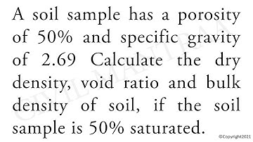 soil sample has a porosity of 50% and specific gravity of 2.69 Calculate the dry density, void ratio