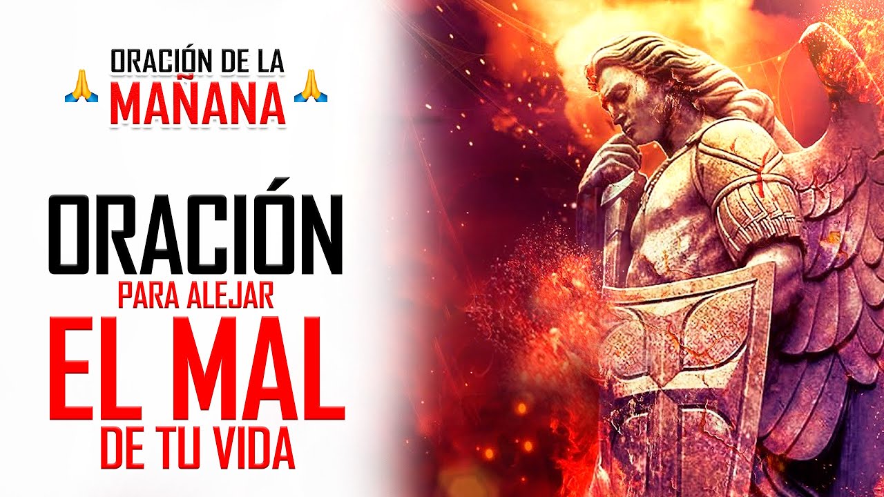 LA MÁS FUERTE ORACIÓN PARA ALEJAR EL MAL DE TU VIDA Y SER PROTEGIDO POR ...