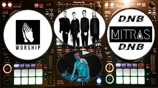 Mitras - Worship Artists Drum & Bass Mix (DJ Set)