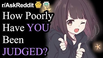 How Poorly Have YOU Been JUDGED? (r/AskReddit Top Posts | Reddit Stories)