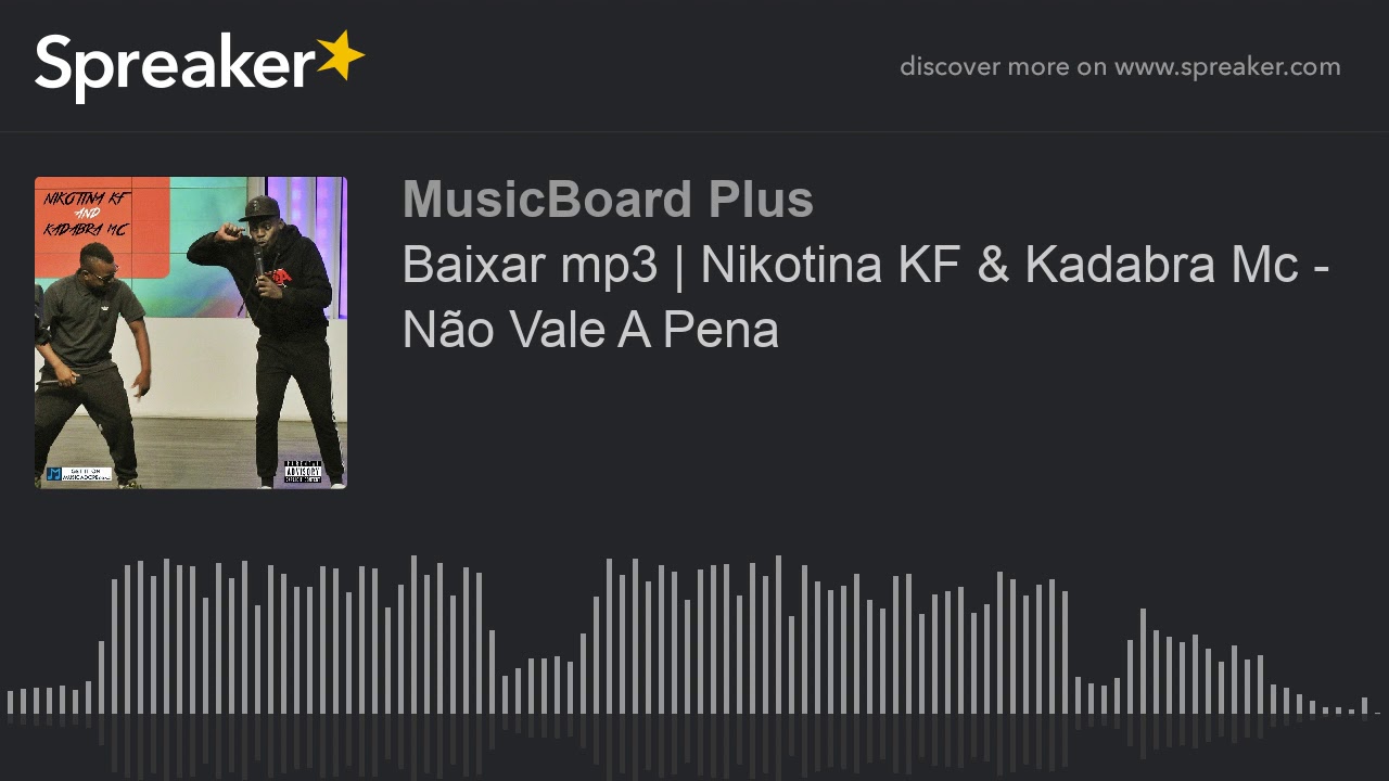 Baixar Mp3 Nikotina Kf Kadabra Mc Nao Vale A Pena Musicboard Plus Youtube