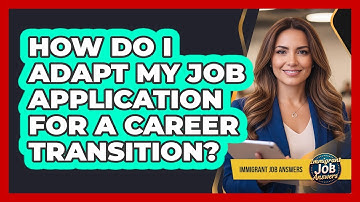 How Do I Adapt My Job Application for a Career Transition?