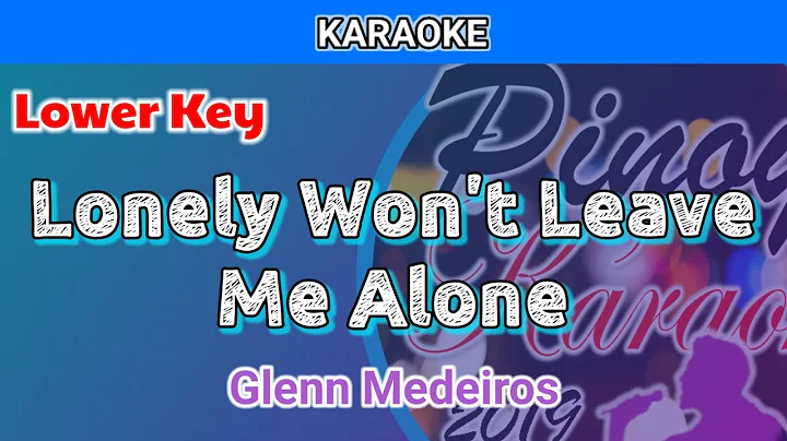 Lonely Won't Leave Me Alone by Glenn Medeiros (Karaoke : Lower Key)