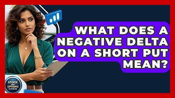 What Does A Negative Delta On A Short Put Mean? - Stock and Options Playbook
