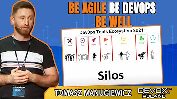 Be Agile, Be DevOps, be well • Tomasz Manugiewicz • Devoxx Poland 2021