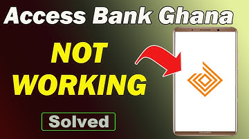 Fix Access Bank Ghana App Not Working and Not Open Problem in Android Phone