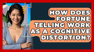 How Does Fortune Telling Work As A Cognitive Distortion? - CBT Toolkit
