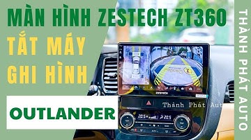 Outlander Lên Màn Hình Zestech ZT360 Tắt Máy Ghi Hình