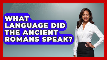 What Language Did The Ancient Romans Speak? - The Language Library