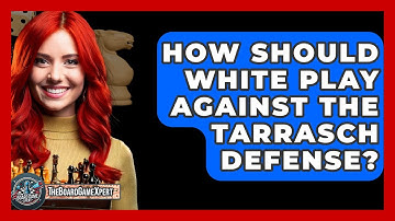 How Should White Play Against The Tarrasch Defense? - The Board Game Xpert