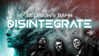 DELIRIUM'S DAWN - "DISINTEGRATE" [OFFICIAL LYRIC VIDEO]