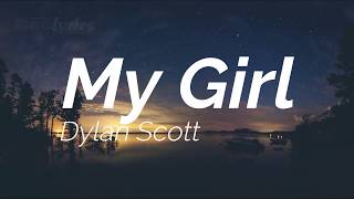 Video thumbnail of "Dylan Scott - My Girl (Lyrics) 🎵"