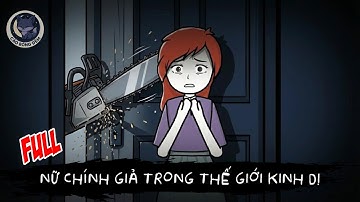 [ Full ] Nữ Chính Giả Trong Thế Giới Kinh Dị - Cáo Bóng Đêm