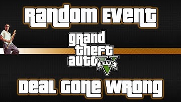 GTA V - Random Events -  Deal Gone Wrong