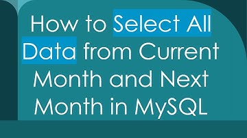 How to Select All Data from Current Month and Next Month in MySQL