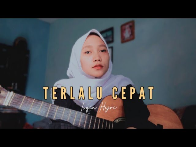 Terlalu Cepat - Isqia Hijri (cover gitar) by Yeni Resti class=