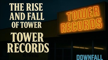 The Rise and Fall of Tower Records | Downfall Diaries: A Music Empire Lost