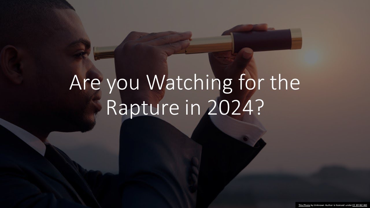 Watching The Rapture Are you Watching for the Rapture in 2024? - YouTube