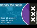 dotnet.amsterdam: Sander ten Brinke - Keep it secret, keep it safe with .NET!