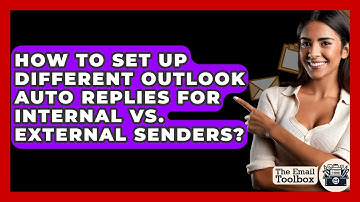 How To Set Up Different Outlook Auto Replies For Internal Vs. External Senders?