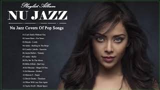 Nu Jazz Covers Of Pop Songs Playlist 2021 | Best Nu Jazz Cover Popular Songs 2021