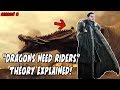 Why Dragons Need Riders Theory EXPLAINED! Game Of Thrones Season 8