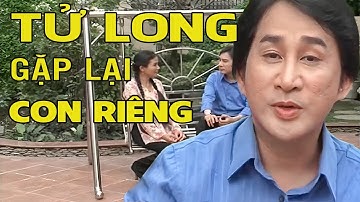 NSƯT TỬ LONG Gặp Lại CON RIÊNG Của Cha I Cải Lương Tử Long Hay Nhất I Tuồng Cải Lương Xưa Tử Long
