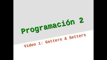 Programación 2 - Vídeo 1: Getters & Setters