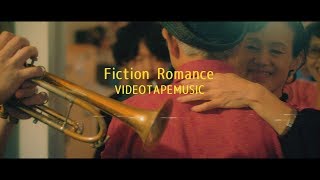 Video thumbnail of "VIDEOTAPEMUSIC / Fiction Romance【OFFICIAL MUSIC VIDEO】"