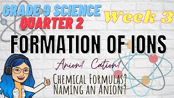 Formation of Ions | Grade 9 Science Quarter 2 Week 3 | MELC Based