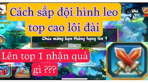 Đảo rồng mobile || Top 1 lôi đài nhận được gì ? Hướng dẫn sắp đội hình và khắc phục lỗi lôi đài