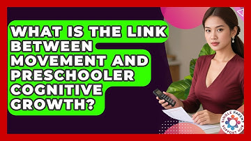 What Is The Link Between Movement And Preschooler Cognitive Growth? - Single Parent Support Hub