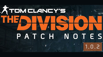 The Division Patch Notes 1.0.2