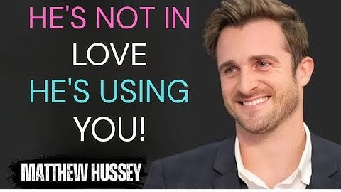 He’s Not in Love — He’s Using You! | 7 Warning Signs by Matthew Hussey