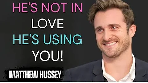 He’s Not in Love — He’s Using You! | 7 Warning Signs by Matthew Hussey